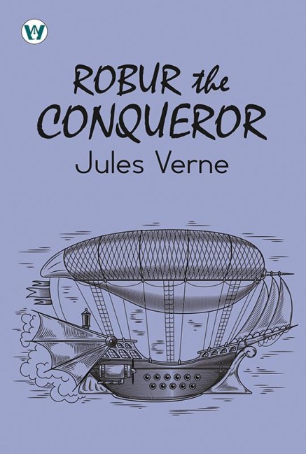 Robur the Conqueror - Jules Verne