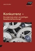 Konkurrenz - Grundprinzip einer vernünftigen Gesellschaftsordnung? - Jakob Schäfer