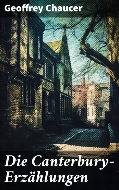 Die Canterbury-Erzählungen - Geoffrey Chaucer