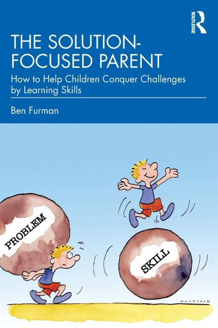 The Solution-focused Parent - Ben Furman