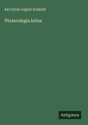 Cover-Bild zum Titel 'Phrascologia latina' von 'Karl Ernst August Schmidt'