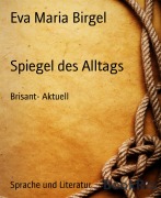 Cover-Bild zum Titel 'Spiegel des Alltags' von 'Eva Maria Birgel'