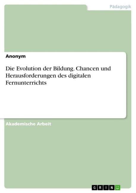 Die Evolution der Bildung. Chancen und Herausforderungen des digitalen Fernunterrichts - Anonymous