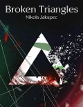 Cover-Bild zum Titel 'Broken Triangles' von 'Nikola Jakupec'
