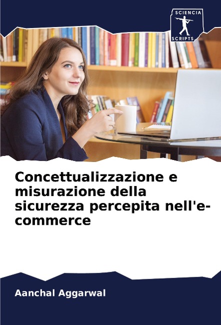 Concettualizzazione e misurazione della sicurezza percepita nell'e-commerce - Aanchal Aggarwal