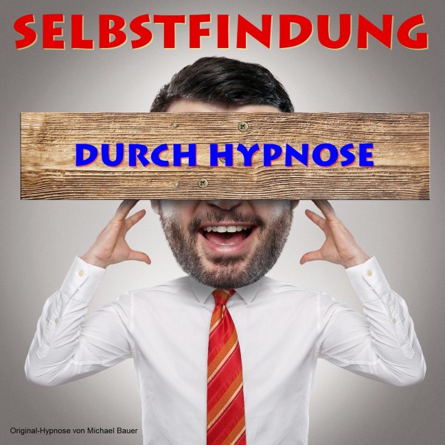 Selbstfindung durch Hypnose - Michael Bauer
