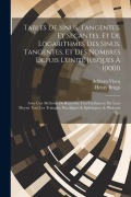 Tables De Sinus, Tangentes, Et Secantes, Et De Logarithmes Des Sinus, Tangentes, Et Des Nombres Depuis L'unité Jusques À 10000: Avec Une Méthode De Ré - Adriaan Vlacq, Henry Briggs