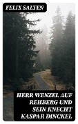 Cover-Bild zum Titel 'Herr Wenzel auf Rehberg und sein Knecht Kaspar Dinckel' von 'Felix Salten'