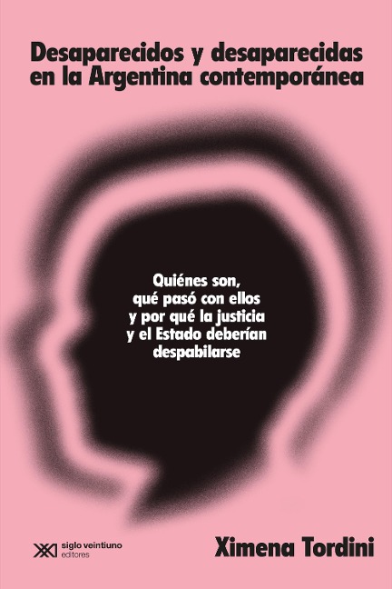 Desaparecidos y desaparecidas en la Argentina contemporánea - Ximena Tordini