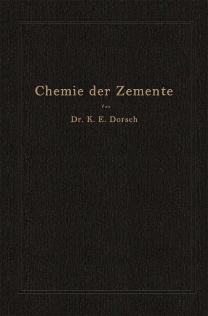 Chemie der Zemente (Chemie der hydraulischen Bindemittel) - Karl Ewald Dorsch
