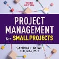 Project Management for Small Projects - Sandra F. Rowe