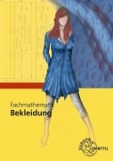 Cover-Bild zum Titel 'Fachmathematik Bekleidung' von 'Hannelore Eberle, Elke Gonser, Monika Schuck'