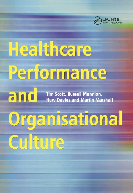 Healthcare Performance and Organisational Culture - Tim Scott, Russell Mannion, Huw Davies, Martin Marshall