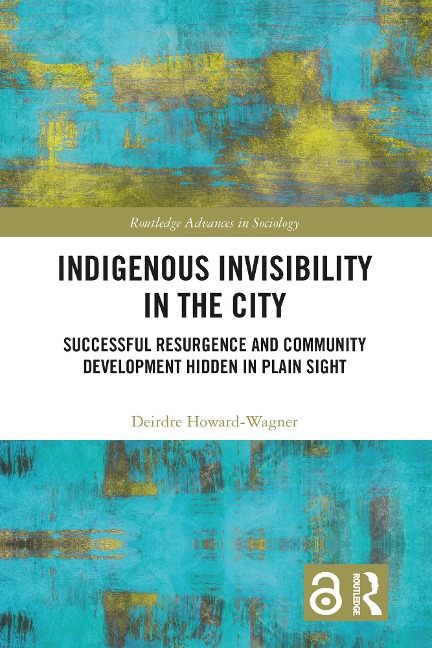 Indigenous Invisibility in the City - Deirdre Howard-Wagner