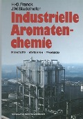 Cover-Bild zum Titel 'Industrielle Aromatenchemie' von 'Heinz-Gerhard Franck, Jürgen W. Stadelhofer'