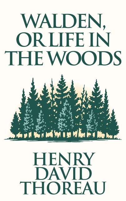 Walden, or Life in the Woods - Henry David Thoreau