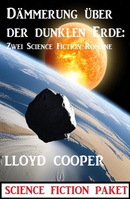 Dämmerung über der dunklen Erde: Zwei Science Fiction Romane - Lloyd Cooper