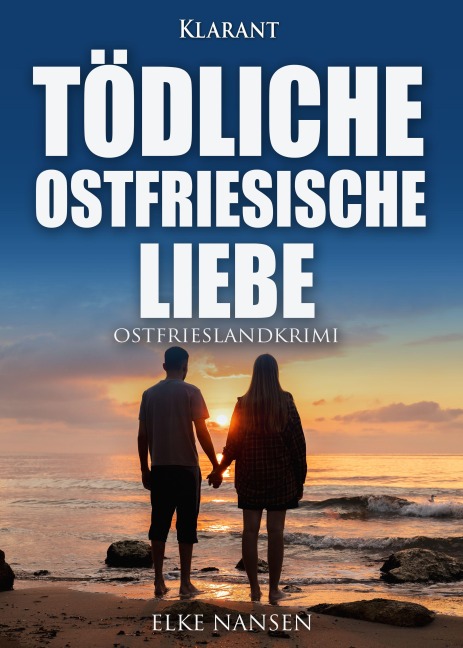 Tödliche ostfriesische Liebe. Ostfrieslandkrimi - Elke Nansen