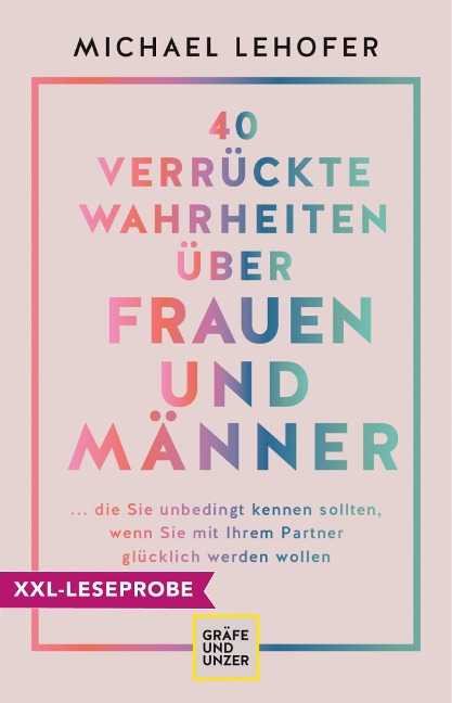 XXL-Leseprobe: 40 verrückte Wahrheiten über Frauen und Männer - Michael Lehofer