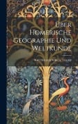 Über Homerische Geographie Und Weltkunde - Karl Heinrich Wilhelm Völcker