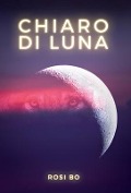Cover-Bild zum Titel 'Chiaro di Luna' von 'Rosi Bo'