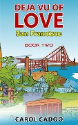 Cover-Bild zum Titel 'Deja Vu of Love San Francisco' von 'Carol Cadoo'