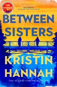 Cover-Bild zum Titel 'Between Sisters' von 'Kristin Hannah'