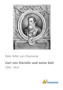 Cover-Bild zum Titel 'Carl von Zierotin und seine Zeit' von 'Peter Ritter von Chlumecký'