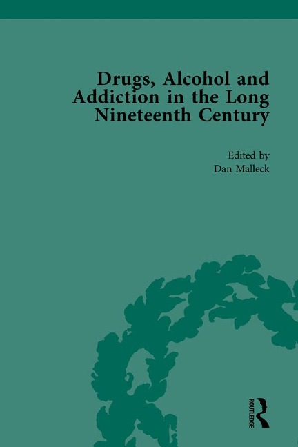 Drugs, Alcohol and Addiction in the Long Nineteenth Century - 