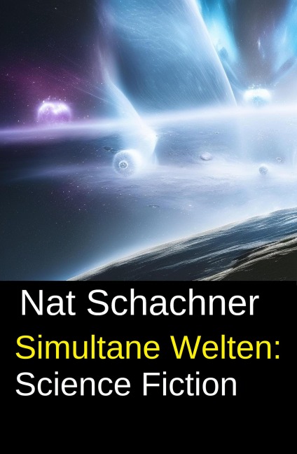 Simultane Welten: Science Fiction - Nat Schachner