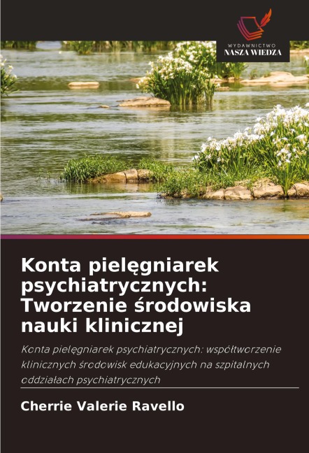 Konta piel¿gniarek psychiatrycznych: Tworzenie ¿rodowiska nauki klinicznej - Cherrie Valerie Ravello