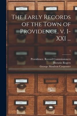 The Early Records of the Town of Providence, V. I-XXI ...; 1 - 