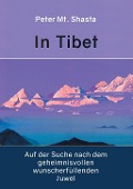 Cover-Bild zum Titel 'In Tibet auf der Suche nach dem geheimnisvollen wunscherfüllenden Juwel' von 'Peter Mt. Shasta'