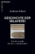 Cover-Bild zum Titel 'Geschichte der Sklaverei' von 'Andreas Eckert'