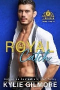 Royal Catch - Version française (Les Rourke de Villroy 1) - Kylie Gilmore