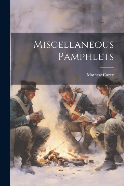 Miscellaneous Pamphlets - Mathew Carey