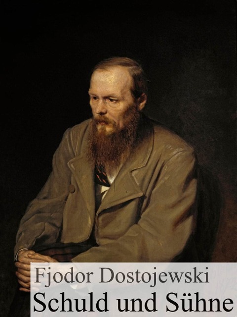 Schuld und Sühne - Fjodor Michailowitsch Dostojewski