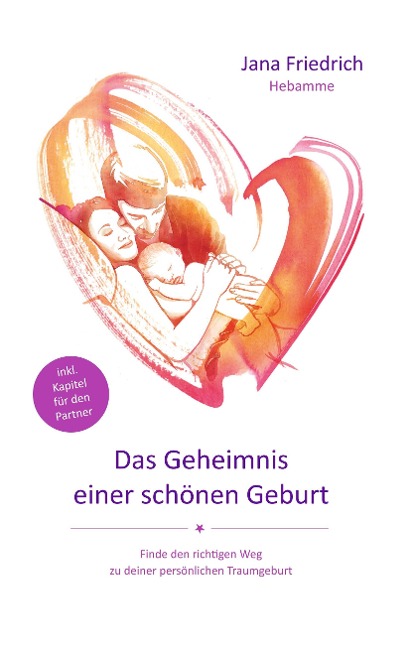 Das Geheimnis einer schönen Geburt - Jana Friedrich