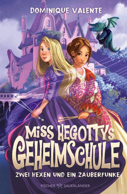 Miss Hegottys Geheimschule - Zwei Hexen und ein Zauberfunke - Dominique Valente