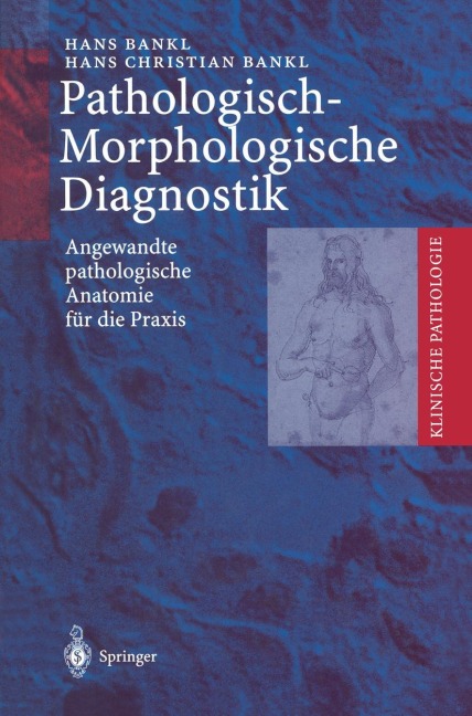 Pathologisch-Morphologische Diagnostik - Hans Christian Bankl, Hans Bankl