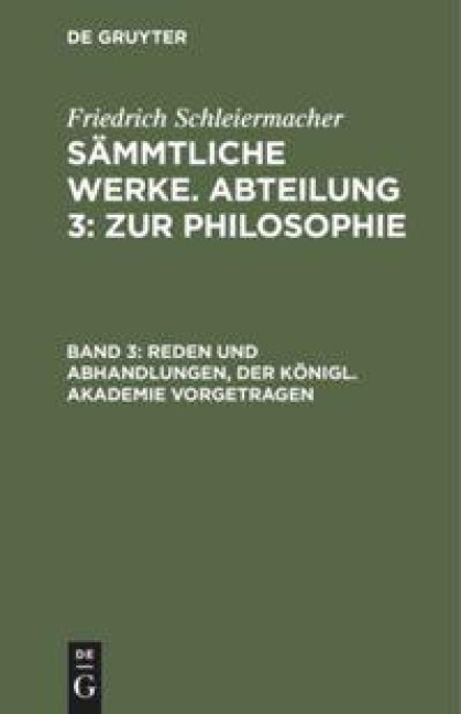 Reden und Abhandlungen, der Königl. Akademie vorgetragen - Friedrich Schleiermacher