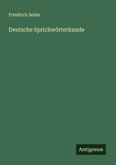 Deutsche Sprichwörterkunde - Friedrich Seiler