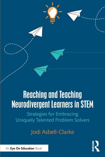 Reaching and Teaching Neurodivergent Learners in STEM - Jodi Asbell-Clarke