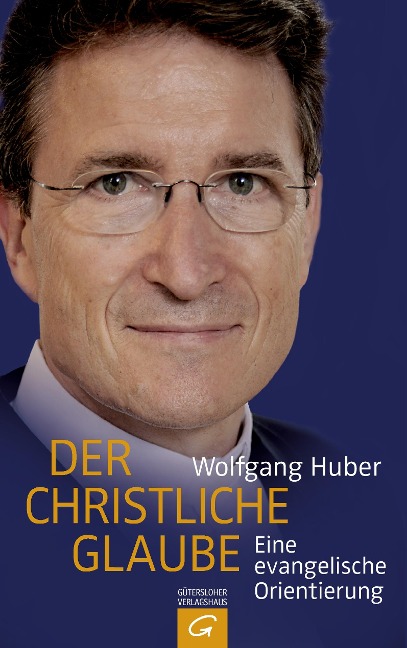 Der christliche Glaube - Wolfgang Huber