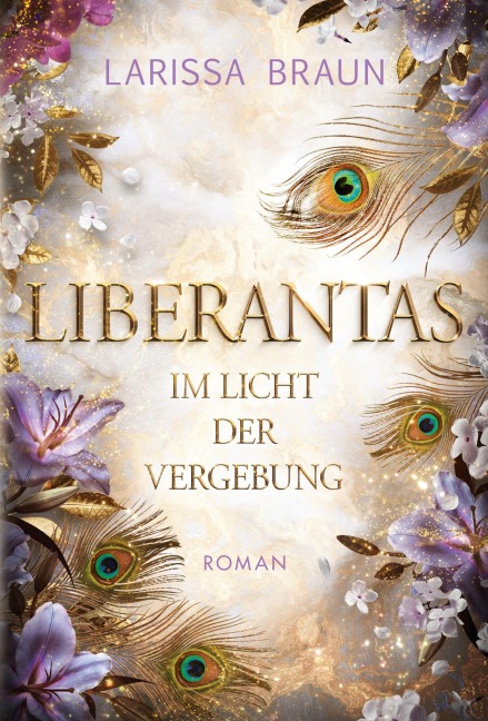 Liberantas - Im Licht der Vergebung - Larissa Braun