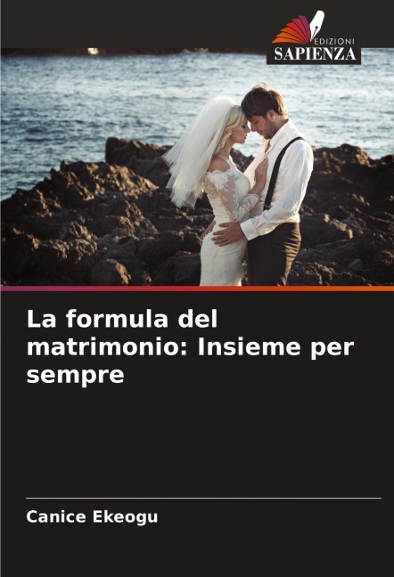 La formula del matrimonio: Insieme per sempre - Canice Ekeogu