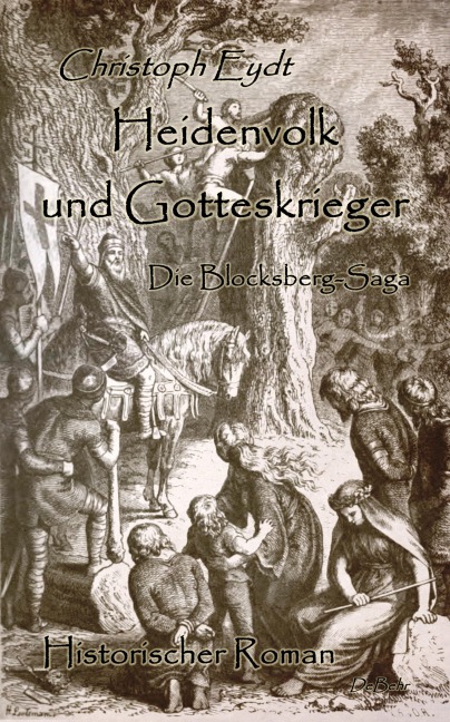 Heidenvolk und Gotteskrieger - Die Blocksberg-Saga - Historischer Roman - Christoph Eydt