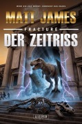 Cover-Bild zum Titel 'FRACTURE - DER ZEITRISS' von 'Matt James'
