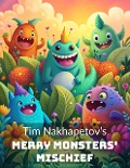 Cover-Bild zum Titel 'Merry Monsters' Mischief (Monster Lessons: Adventures in Learning and Growing, #1)' von 'Tim Nakhapetov'