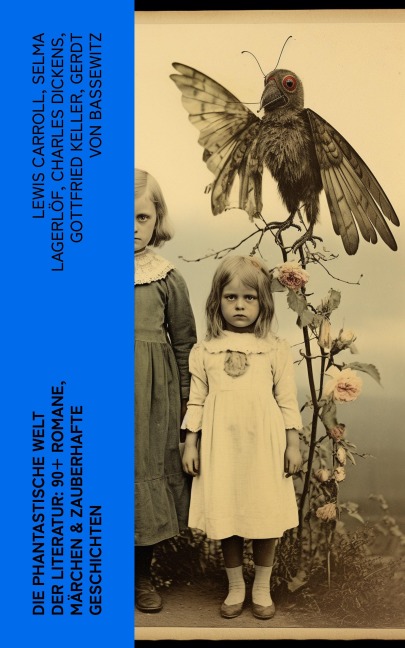 Die phantastische Welt der Literatur: 90+ Romane, Märchen & Zauberhafte Geschichten - Lewis Carroll, Carlo Collodi, E. T. A. Hoffmann, Hans Christian Andersen, Dorothea Schlegel